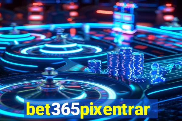 bet365pixentrar