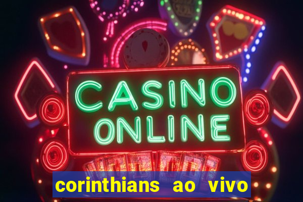 corinthians ao vivo multi multicanal