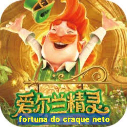 fortuna do craque neto