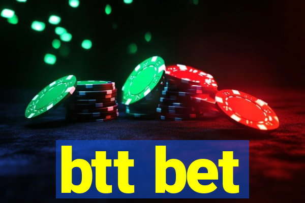 btt bet