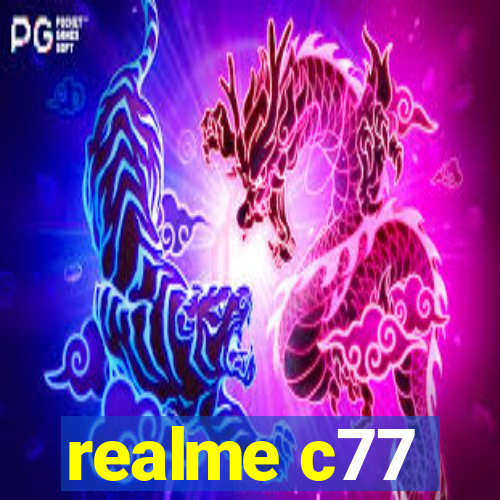 realme c77