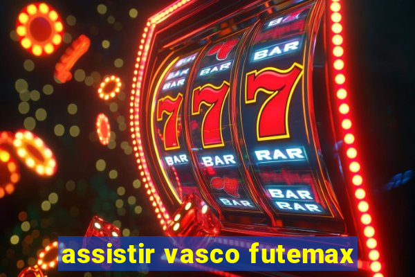 assistir vasco futemax