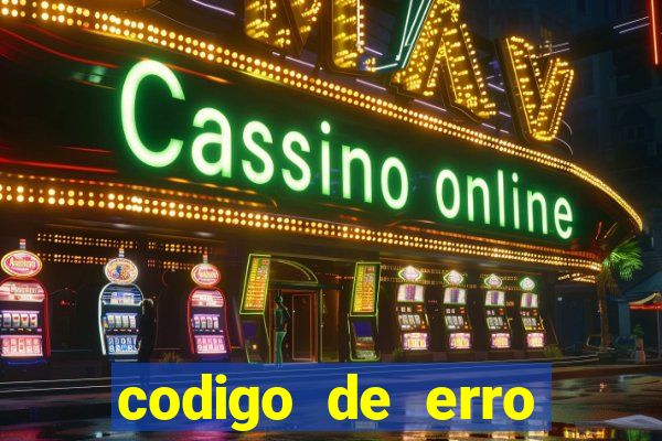 codigo de erro s105 bet365