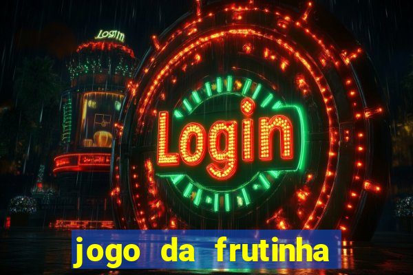 jogo da frutinha da dinheiro