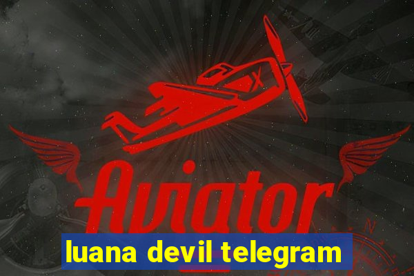 luana devil telegram