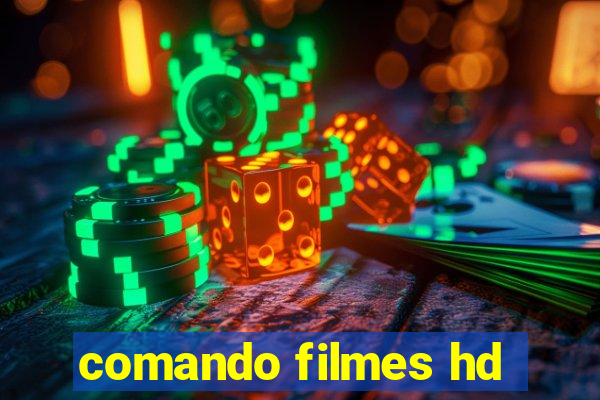 comando filmes hd