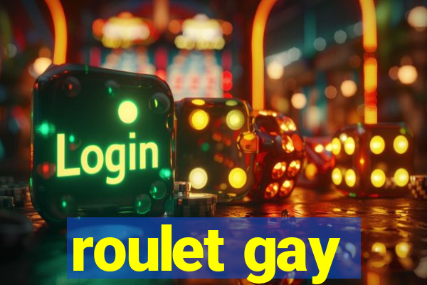 roulet gay