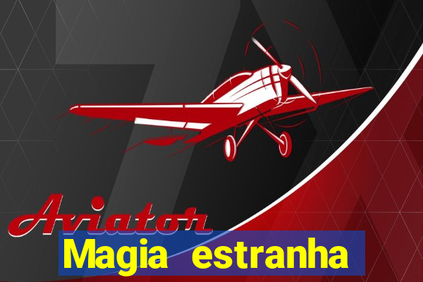 Magia estranha filme completo dublado