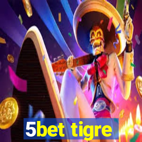 5bet tigre