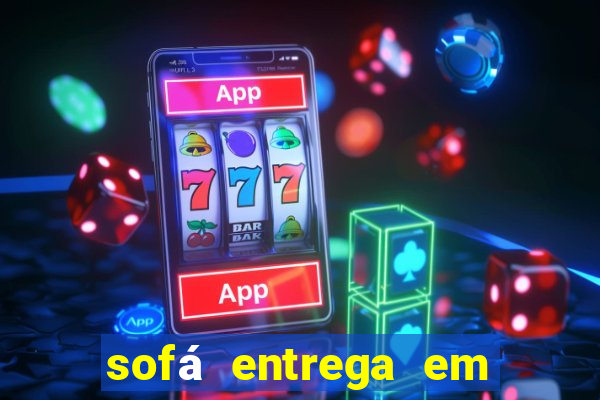 sofá entrega em 24 horas