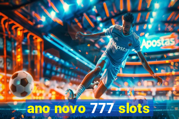 ano novo 777 slots