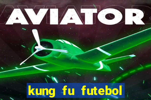 kung fu futebol clube dublado torrent