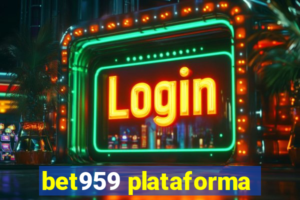 bet959 plataforma