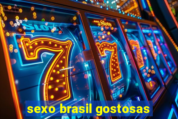 sexo brasil gostosas