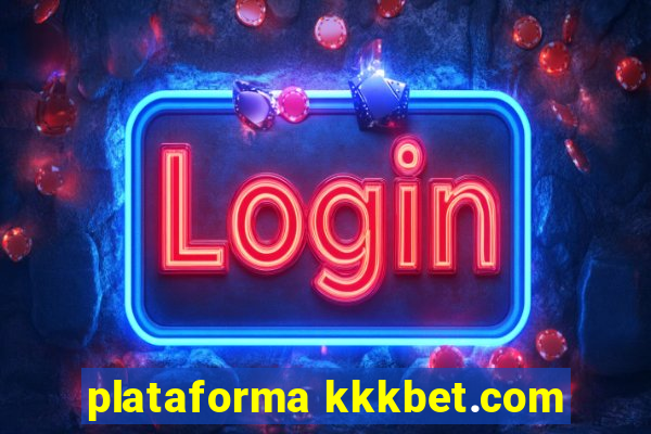 plataforma kkkbet.com