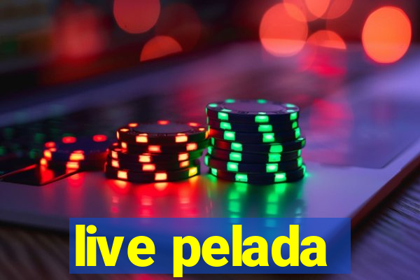 live pelada