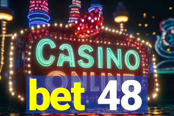 bet 48