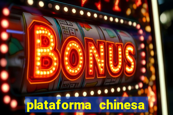 plataforma chinesa de jogo