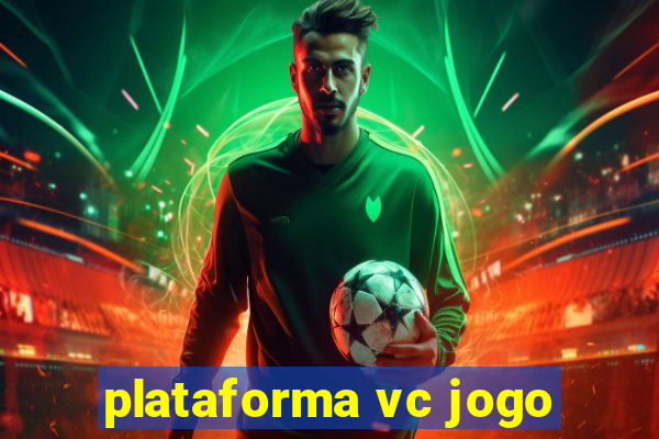 plataforma vc jogo