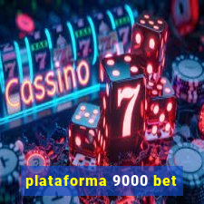 plataforma 9000 bet