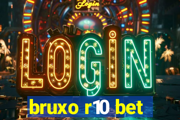 bruxo r10 bet