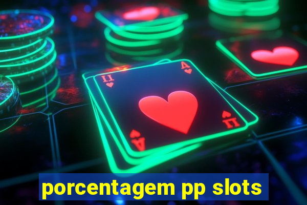 porcentagem pp slots