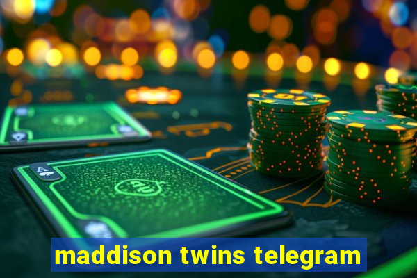 maddison twins telegram