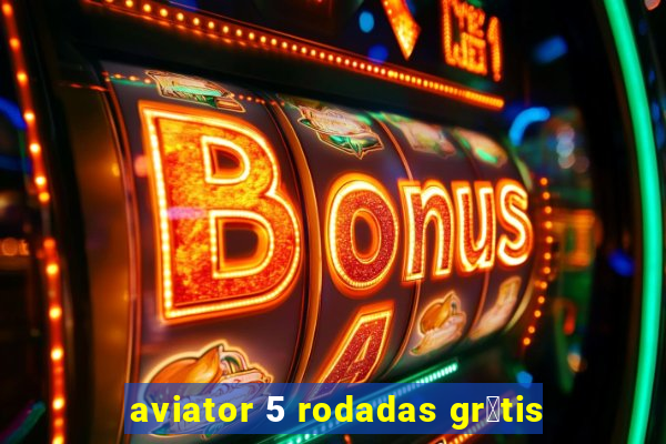 aviator 5 rodadas gr谩tis