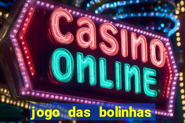 jogo das bolinhas que ganha dinheiro