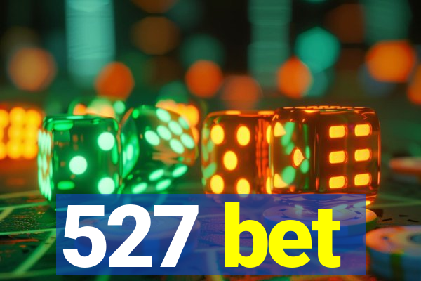 527 bet