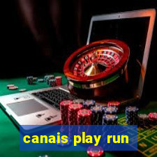 canais play run