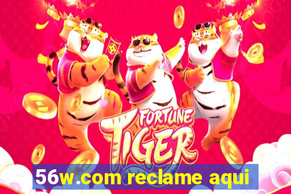 56w.com reclame aqui