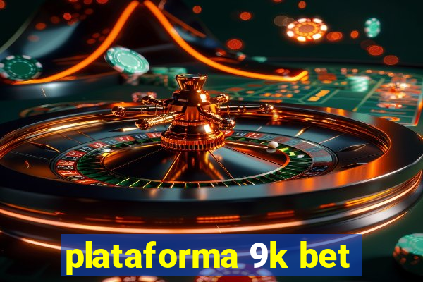 plataforma 9k bet