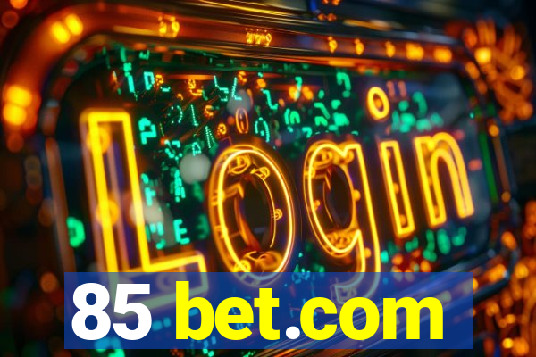 85 bet.com