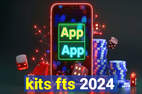 kits fts 2024