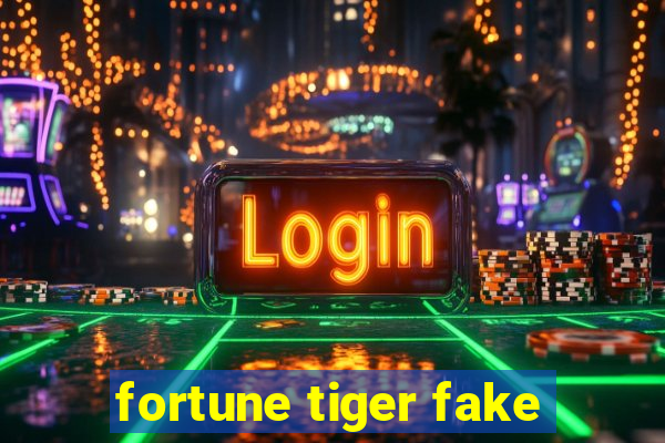 fortune tiger fake