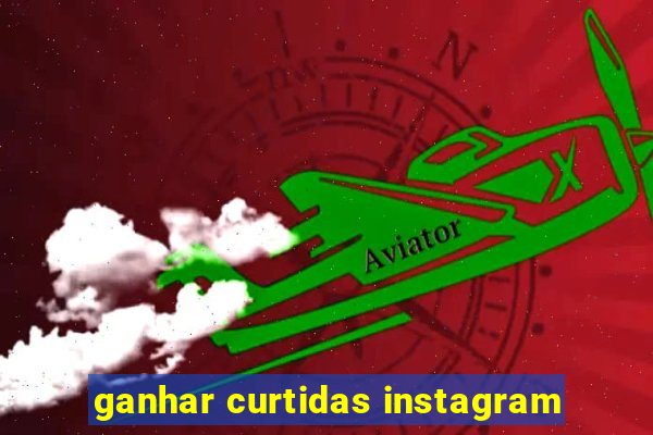 ganhar curtidas instagram