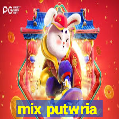 mix putwria