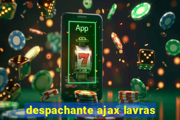 despachante ajax lavras