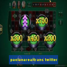 paolanarealtrans twitter