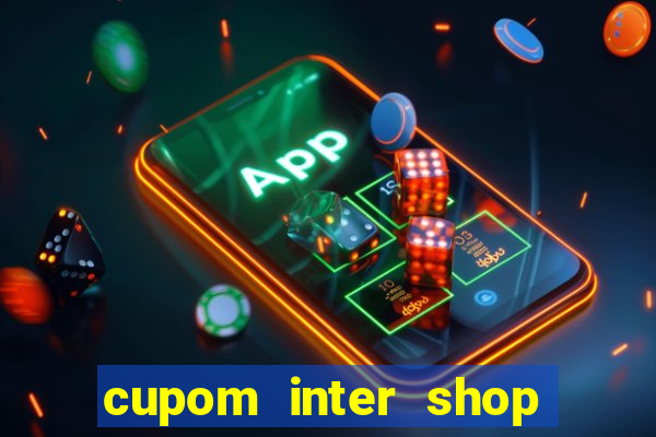 cupom inter shop casas bahia