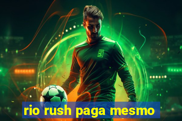 rio rush paga mesmo