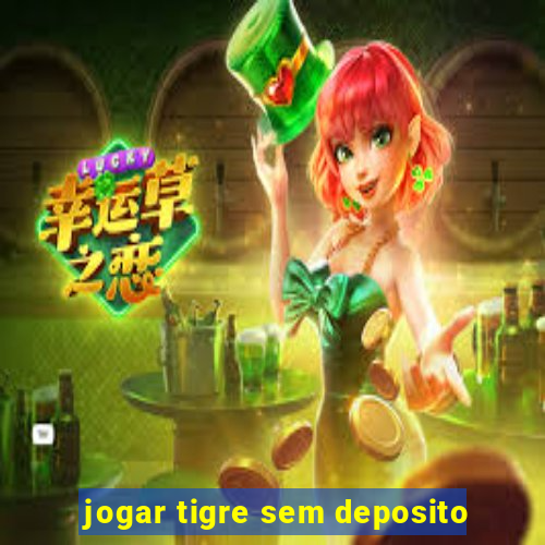 jogar tigre sem deposito