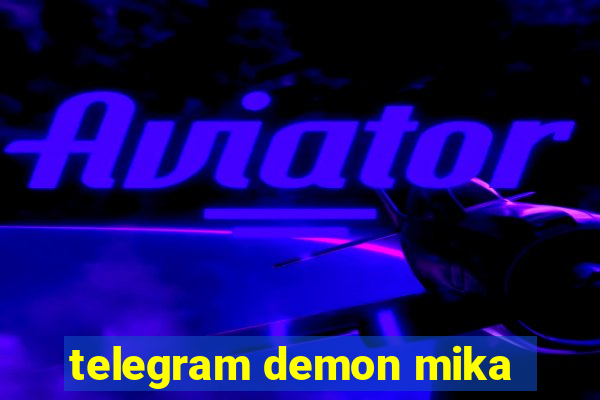 telegram demon mika