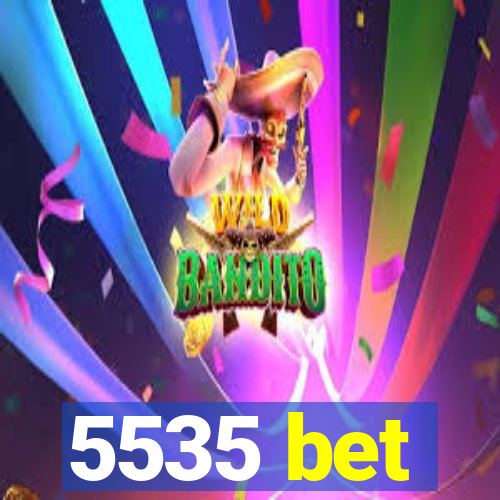 5535 bet