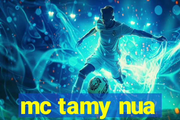 mc tamy nua