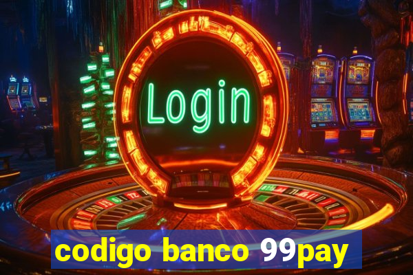 codigo banco 99pay