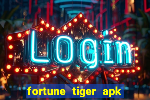 fortune tiger apk dinheiro infinito