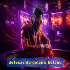 defesas do goleiro betano