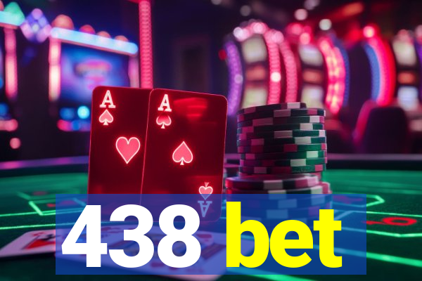 438 bet